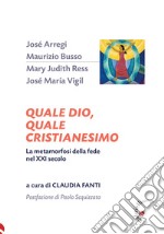 Quale Dio, quale cristianesimoLa metamorfosi della fede nel XXI secolo. E-book. Formato EPUB ebook