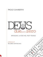 Deus duepuntozeroRipensare la fede nel post-teismo. E-book. Formato EPUB ebook