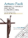 Gridare il vangelo con tutta la propria vita - Anno BOmelie liturgiche dell&apos;Anno B. E-book. Formato EPUB ebook