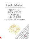 Quando Dio viene nasce un uomoCon lo sguardo fisso su Gesù: i Vangeli del Natale. E-book. Formato EPUB ebook