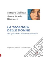 La teologia delle donneAlle quali Dio ha rivelato i suoi misteri. E-book. Formato EPUB ebook