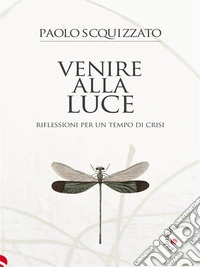 Venire alla luceRiflessioni per un tempo di crisi. E-book. Formato EPUB ebook