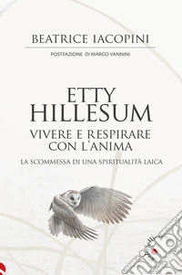 Etty Hillesum, vivere e respirare con l'animaLa scommessa di una spiritualità laica. E-book. Formato EPUB ebook