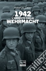 1942 L'arresto della Wehrmacht. E-book. Formato EPUB