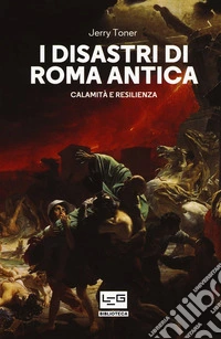 I disastri di Roma antica: Calamità e resilienza. E-book. Formato EPUB ebook