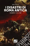 I disastri di Roma antica: Calamità e resilienza. E-book. Formato EPUB ebook di Jerry Toner