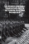Le forze speciali tedesche della Seconda guerra mondiale. E-book. Formato EPUB ebook