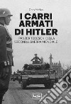 I carri armati di Hitler: I Panzer tedeschi della Seconda guerra mondiale. E-book. Formato EPUB ebook