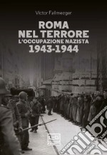 Roma nel terrore: L'occupazione nazista 1943-1944. E-book. Formato EPUB