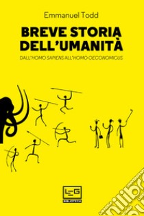 Breve storia dell'umanità: Dall'homo sapiens all'homo oeconomicus. E-book. Formato EPUB ebook di Emmanuel Todd