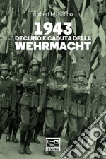 1943 Declino e caduta della Wehrmacht. E-book. Formato EPUB ebook