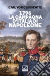 1796 La campagna d'Italia di Napoleone. E-book. Formato EPUB ebook di Carl Von Clausewitz