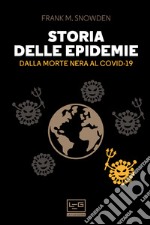 Storia delle epidemie: Dalla Morte Nera al Covid-19. E-book. Formato EPUB ebook