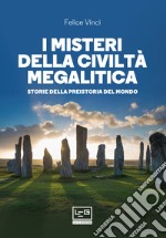 I misteri della civiltà megalitica: Storie della preistoria del mondo. E-book. Formato EPUB