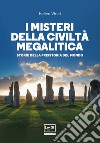 I misteri della civiltà megalitica: Storie della preistoria del mondo. E-book. Formato EPUB ebook