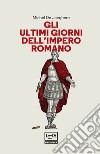 Gli ultimi giorni dell'impero romano. E-book. Formato EPUB ebook di Michel De Jaeghere