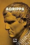 Agrippa: Il braccio destro di Augusto. E-book. Formato EPUB ebook di Lindsay Powell