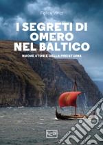 I segreti di Omero nel Baltico: Nuove storie della Preistoria. E-book. Formato EPUB