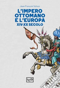 L'impero ottomano e l'Europa: XIV-XX secolo. E-book. Formato EPUB ebook