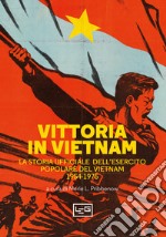 Vittoria in Vietnam: La storia ufficiale dell'Esercito Popolare del Vietnam 1954-1975. E-book. Formato EPUB ebook