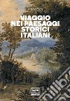 Viaggio nei paesaggi storici italiani. E-book. Formato EPUB ebook