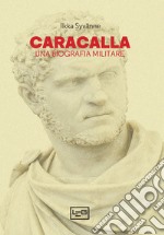 Caracalla: Una biografia militare. E-book. Formato EPUB