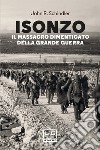 Isonzo: Il massacro dimenticato della Grande Guerra. E-book. Formato EPUB ebook