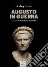 Augusto in guerra: La lotta per la Pax Romana. E-book. Formato EPUB ebook