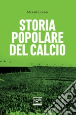 Storia popolare del calcio. E-book. Formato EPUB