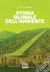 Storia globale dell'ambiente. E-book. Formato EPUB ebook di Joachim Radkau