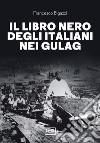 Il libro nero degli italiani nei gulag. E-book. Formato EPUB ebook di Francesco Bigazzi