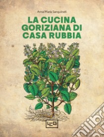 La cucina goriziana di casa Rubbia. E-book. Formato EPUB ebook di Anna Maria Sanguineti