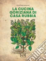 La cucina goriziana di casa Rubbia. E-book. Formato EPUB ebook