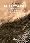Bainsizza 1917: L'azione del XXVII Corpo d'Armata verso Tolmino. E-book. Formato EPUB ebook
