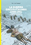 La guerra greco-italiana 1940-1941: L'errore fatale di Mussolini nei Balcani. E-book. Formato EPUB ebook
