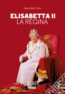 Elisabetta II: La regina. E-book. Formato EPUB ebook di Jean Des Cars