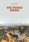 Vie verso Roma. E-book. Formato EPUB ebook