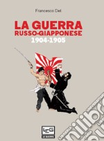 La guerra russo giapponese: 1904-1905. E-book. Formato EPUB ebook