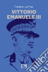 Vittorio Emanuele III. E-book. Formato EPUB ebook