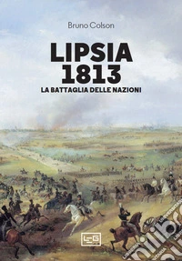 Lipsia 1813: La battaglia delle nazioni. E-book. Formato EPUB ebook