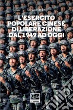 L'Esercito Popolare Cinese di Liberazione dal 1949 ad oggi. E-book. Formato EPUB