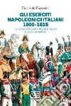 Gli eserciti napoleonici italiani 1800-1815: Repubblica italiana, Regno Italico e regno di Napoli. E-book. Formato EPUB ebook