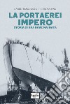 La portaerei Impero: Storia di una nave mai nata. E-book. Formato EPUB ebook