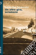 Un altro giro, sciamano. E-book. Formato EPUB ebook