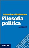 Filosofia politicaUna piccola introduzione. E-book. Formato EPUB ebook di Sebastiano Maffettone