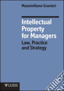 Intellectual Property for Managers. E-book. Formato EPUB ebook di Massimiliano Granieri