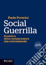 Social Guerrilla: Semiotica della comunicazione non convenzionale. E-book. Formato EPUB ebook