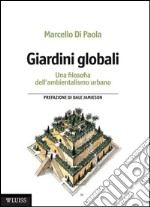 Giardini globaliUna filosofia dell'ambientalismo urbano. E-book. Formato EPUB ebook