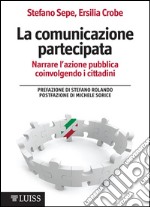 La comunicazione partecipata. Narrare l'azione pubblica coinvolgendo i cittadini. E-book. Formato EPUB ebook