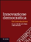 Innovazione democratica: Un'introduzione. E-book. Formato EPUB ebook di Emiliana De Blasio e Michele Sorice